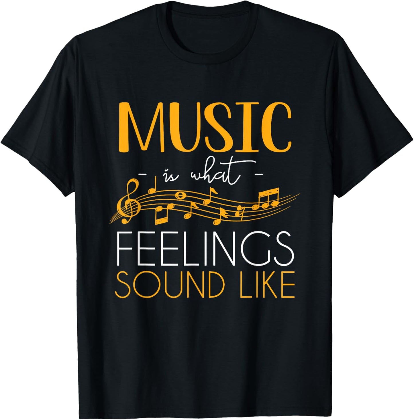 Music Is What Feelings Sound Like Music Note T-Shirt - T-Shirt | Black