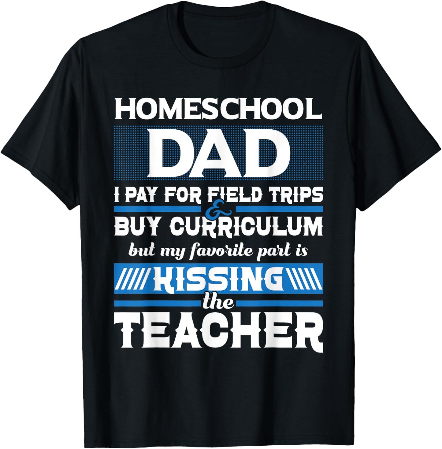 Homeschool Dad Kissing The Teacher - Homeschooling T-Shirt - T-Shirt | Black