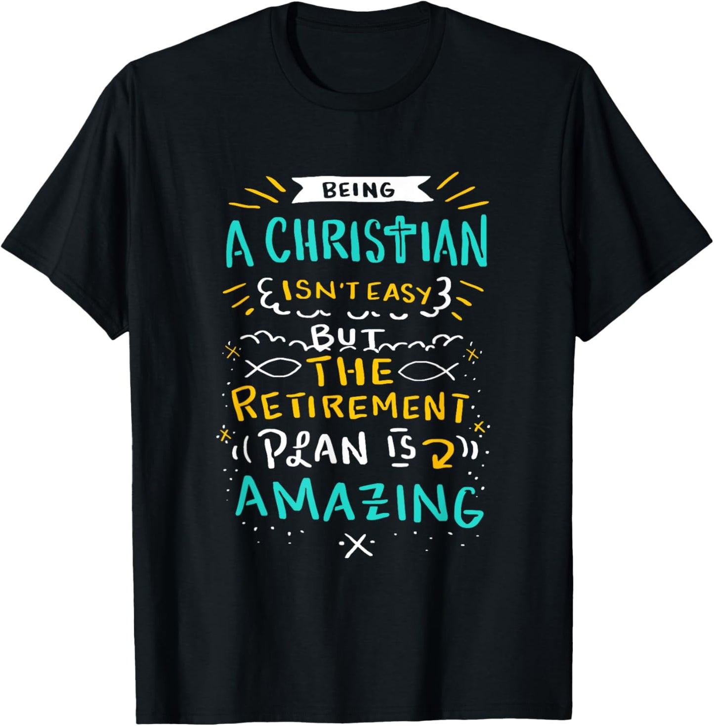 Amazing Retirement Plan - Funny Church & Christian Gift T-Shirt - T-Shirt | Black