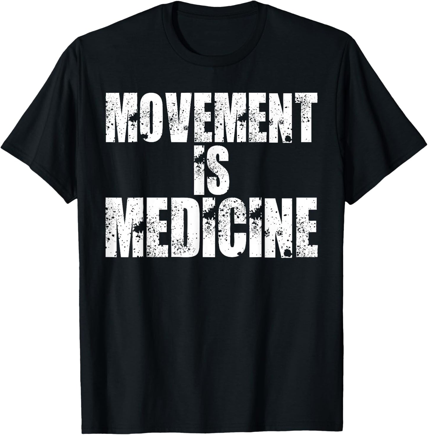 Funny Health Shirts Movement is Medicine T Shirt T-Shirt - T-Shirt | Black