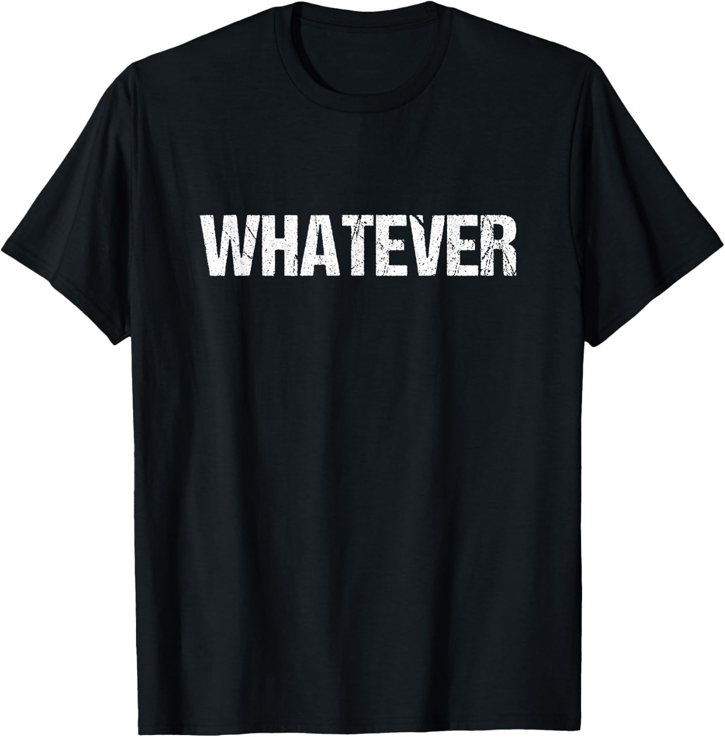 A shirt that says whatever T-Shirt - T-Shirt | Black