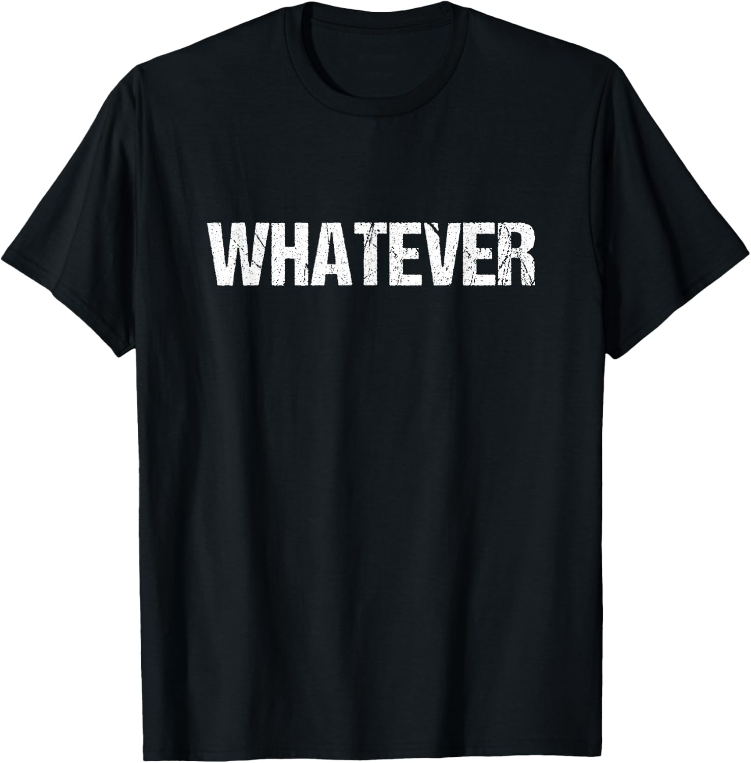 A shirt that says whatever T-Shirt - T-Shirt | Black