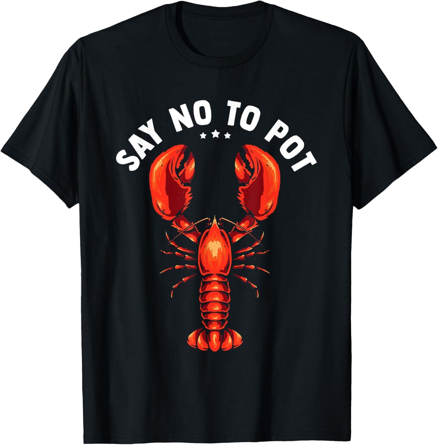 Funny Crawfish Pun Lobster Say No To Pot Cute Lobster T-Shirt - T-Shirt | Black