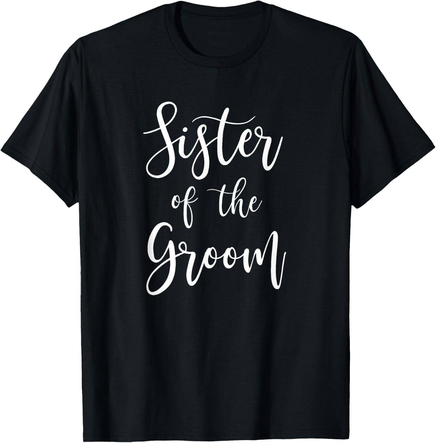 Sister of the Groom Wedding Party Bridesmaid Family T-Shirt - T-Shirt | Black