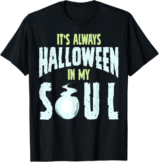 It's Always Halloween In My Soul T-Shirt - T-Shirt | Black