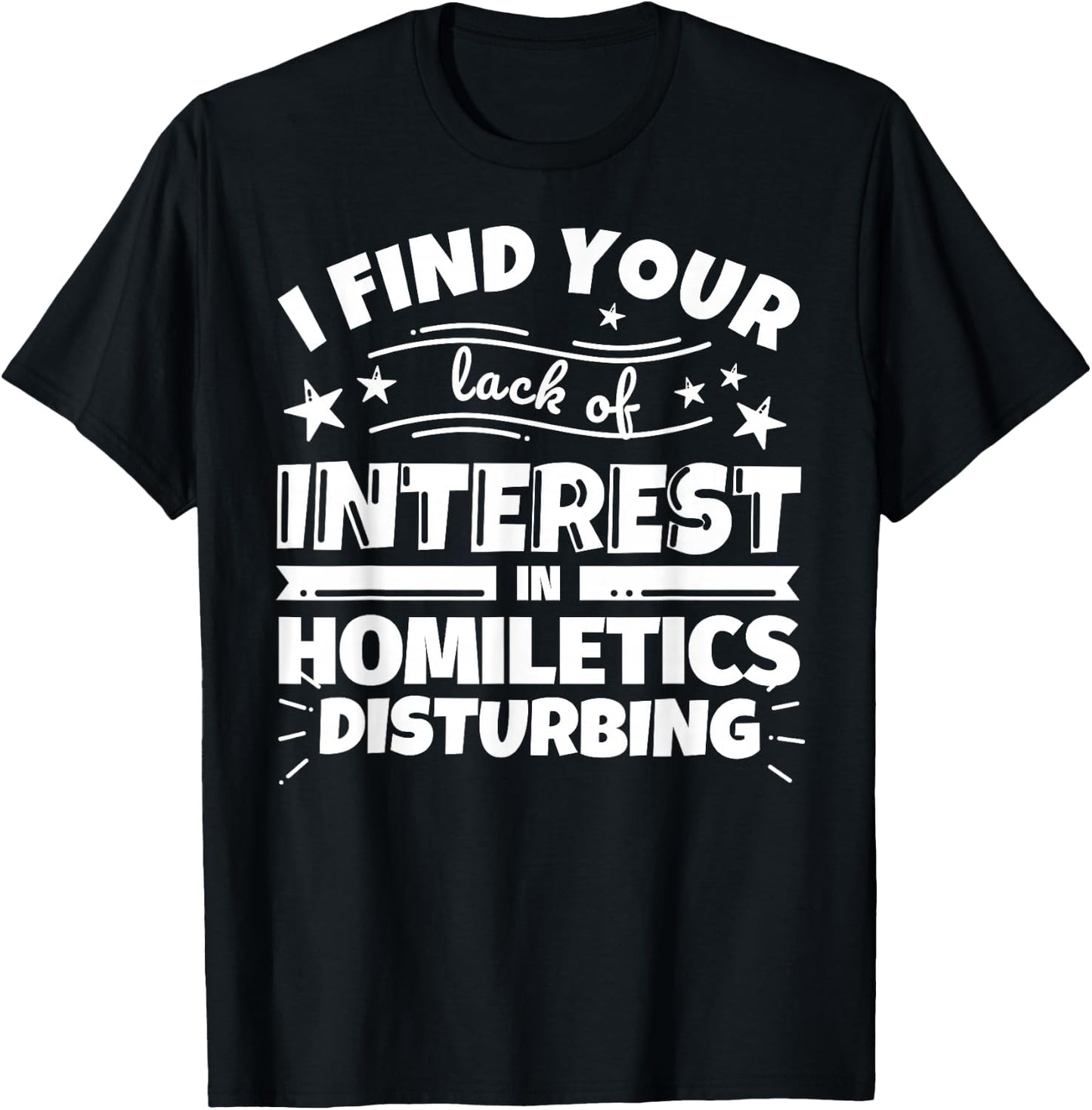 Homiletics Funny Lack of Interest T-Shirt - T-Shirt | Black
