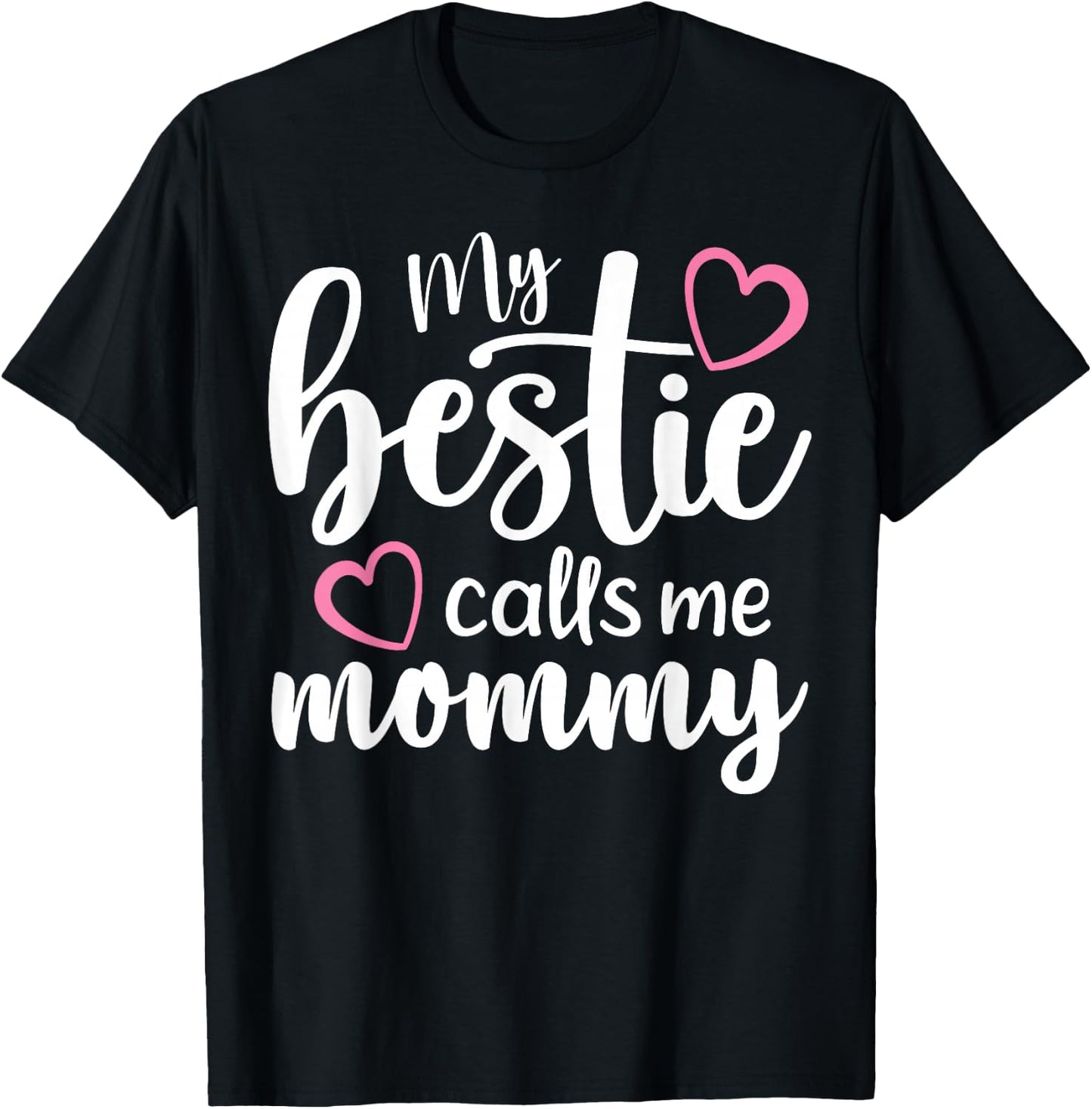 My Bestie Calls Me Mommy Mother's Day Mommy and me Besties T-Shirt - T-Shirt | Black