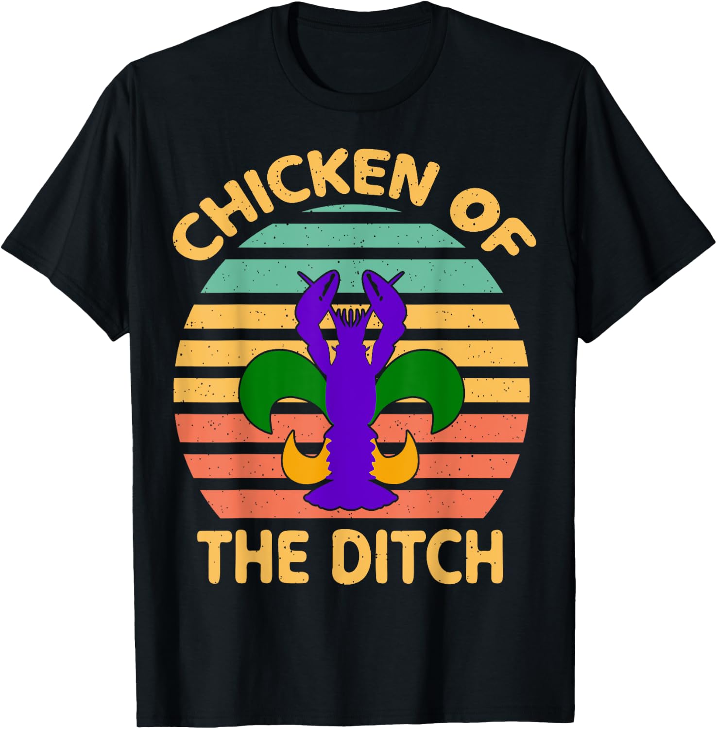 Chicken Of The Ditch Mardi Gras Funny Crawfish Cajun Party T-Shirt - T-Shirt | Black