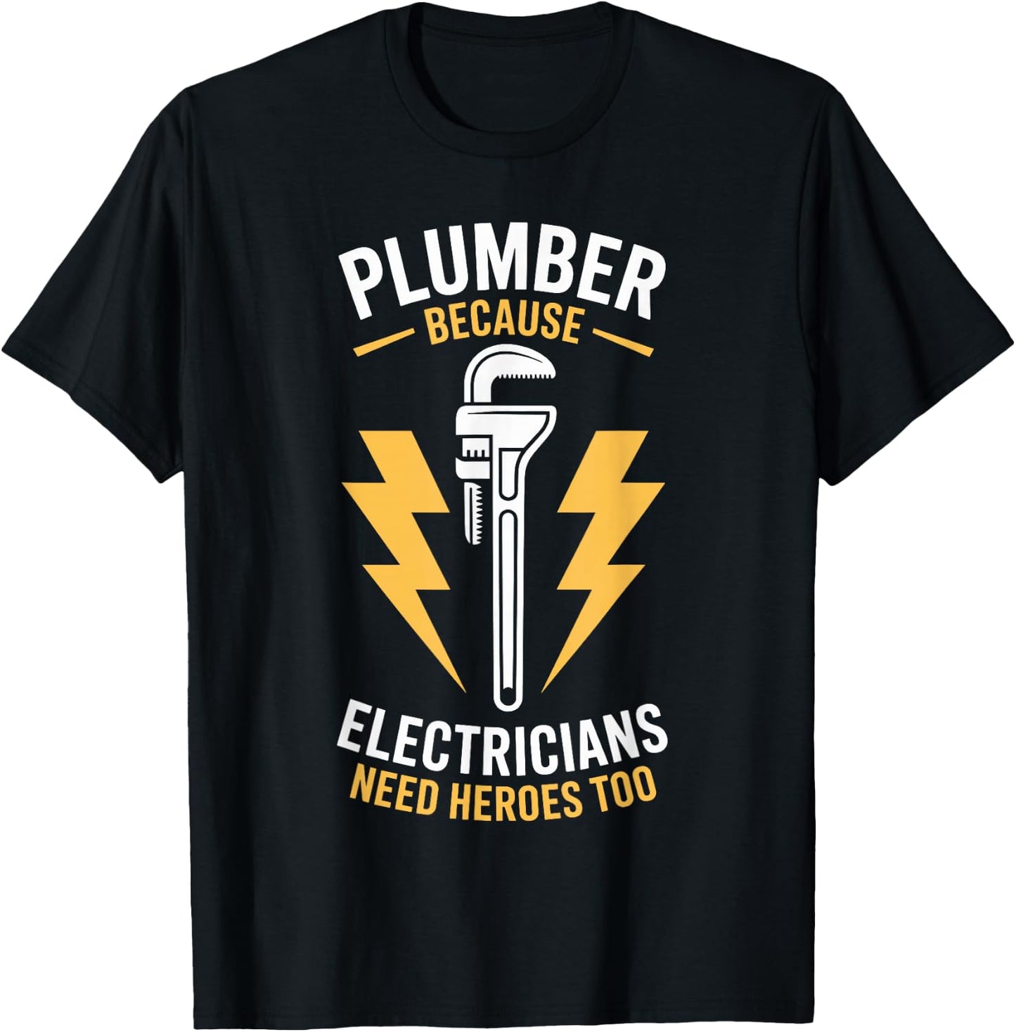Plumber Because Electricians Need Heroes Too T-Shirt - T-Shirt | Black
