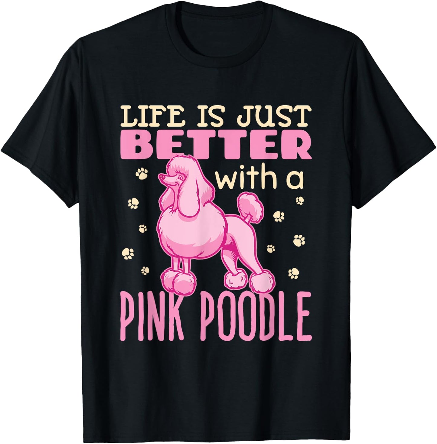 Life Is Just Better With A Pink Poodle Dog French Poodles T-Shirt - T-Shirt | Black