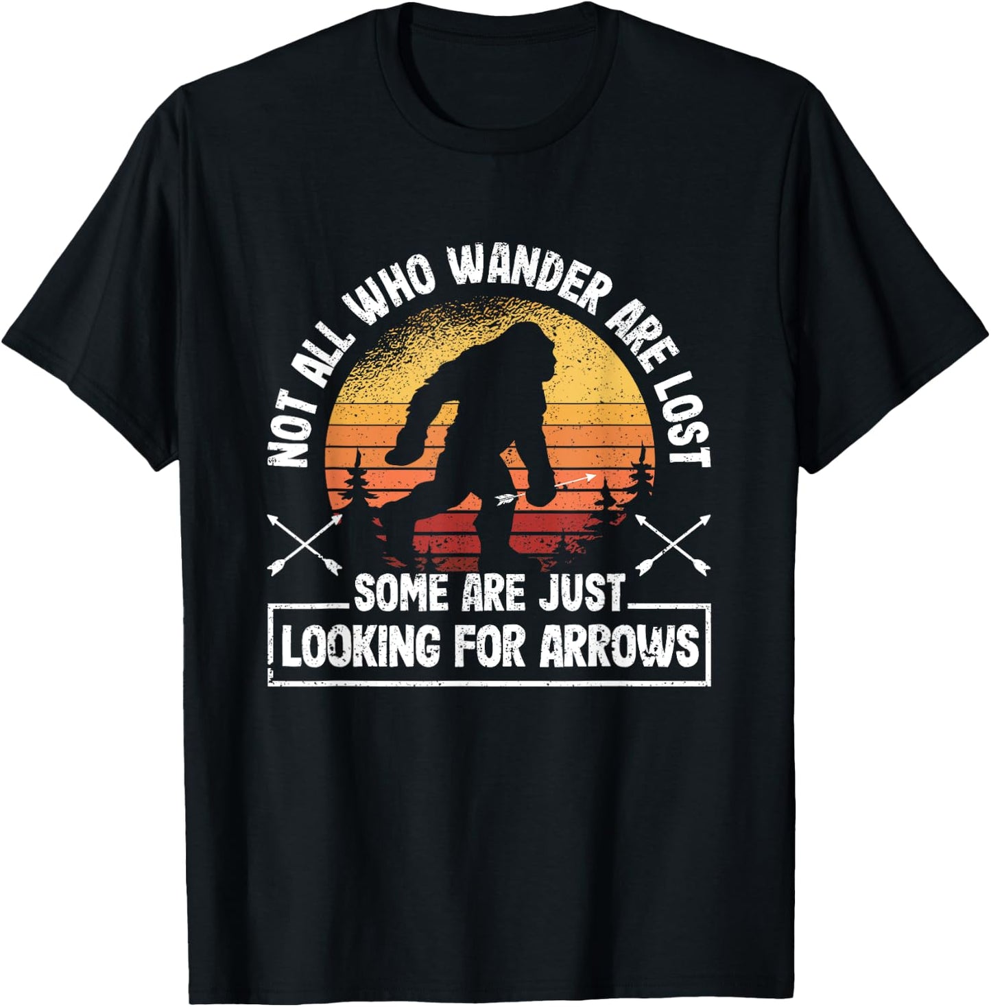Not All Who Wander Are Lost Funny Archery Bigfoot Archer T-Shirt - T-Shirt | Black