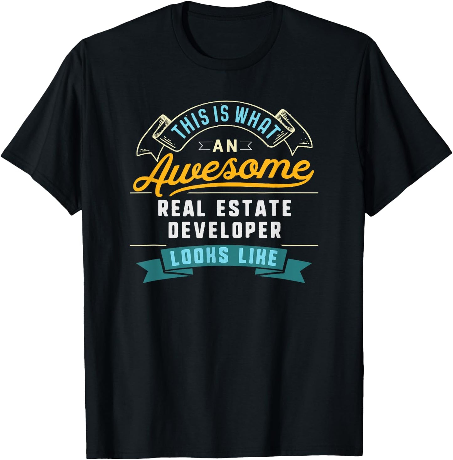 Funny Real Estate Developer Shirt Awesome Job Occupation T-Shirt - T-Shirt | Black