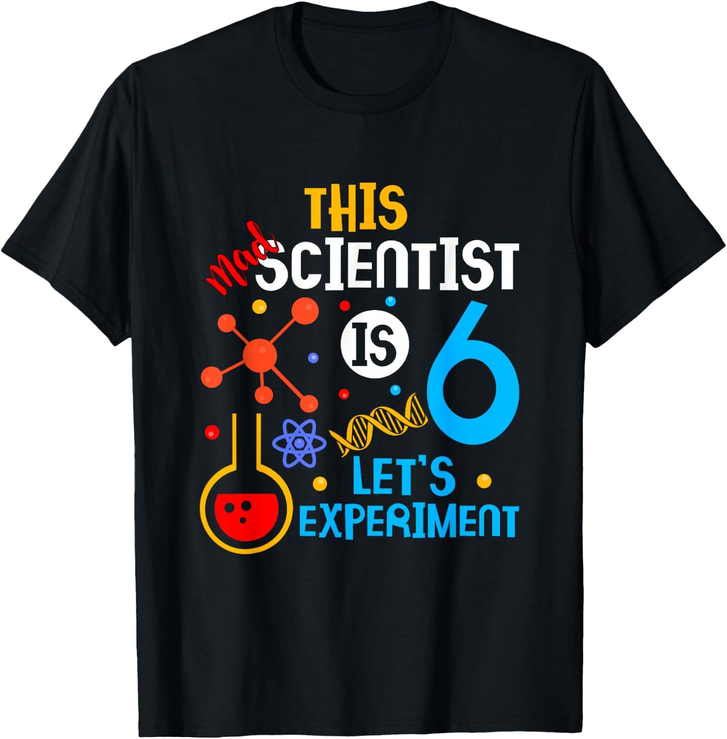 6th Birthday This Mad Scientist Is 6 Let's Experiment T-Shirt - T-Shirt | Black