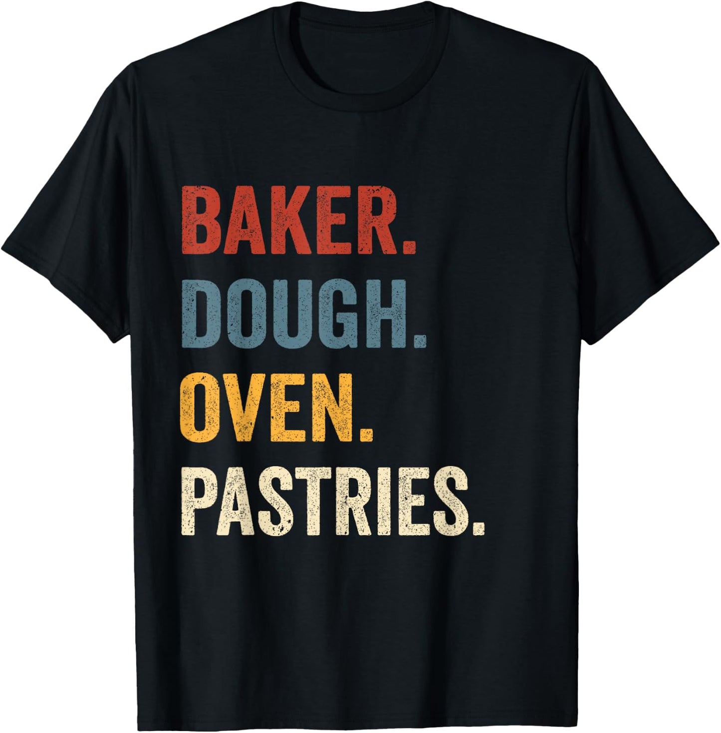 Baker Dough Oven Pastries Funny Bakery Worker T-Shirt - T-Shirt | Black