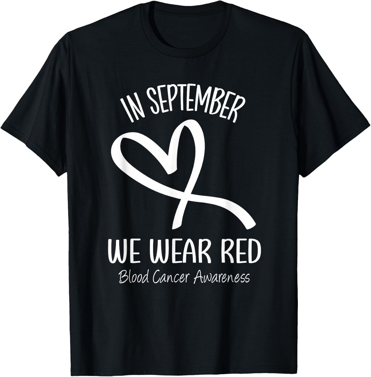 Heart In September We Wear Red Blood Cancer Awareness Ribbon T-Shirt - T-Shirt | Black