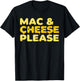 Mac And Cheese Please T-Shirt - T-Shirt | Black