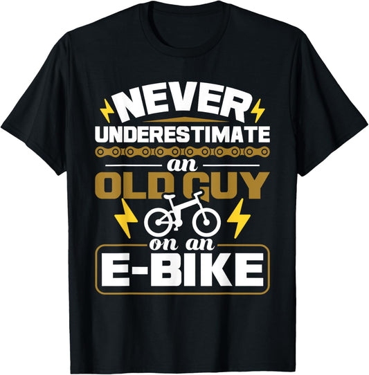 Never Underestimate an Old Guy On an E-Bike Electric Bicycle Small T-Shirt - T-Shirt | Black