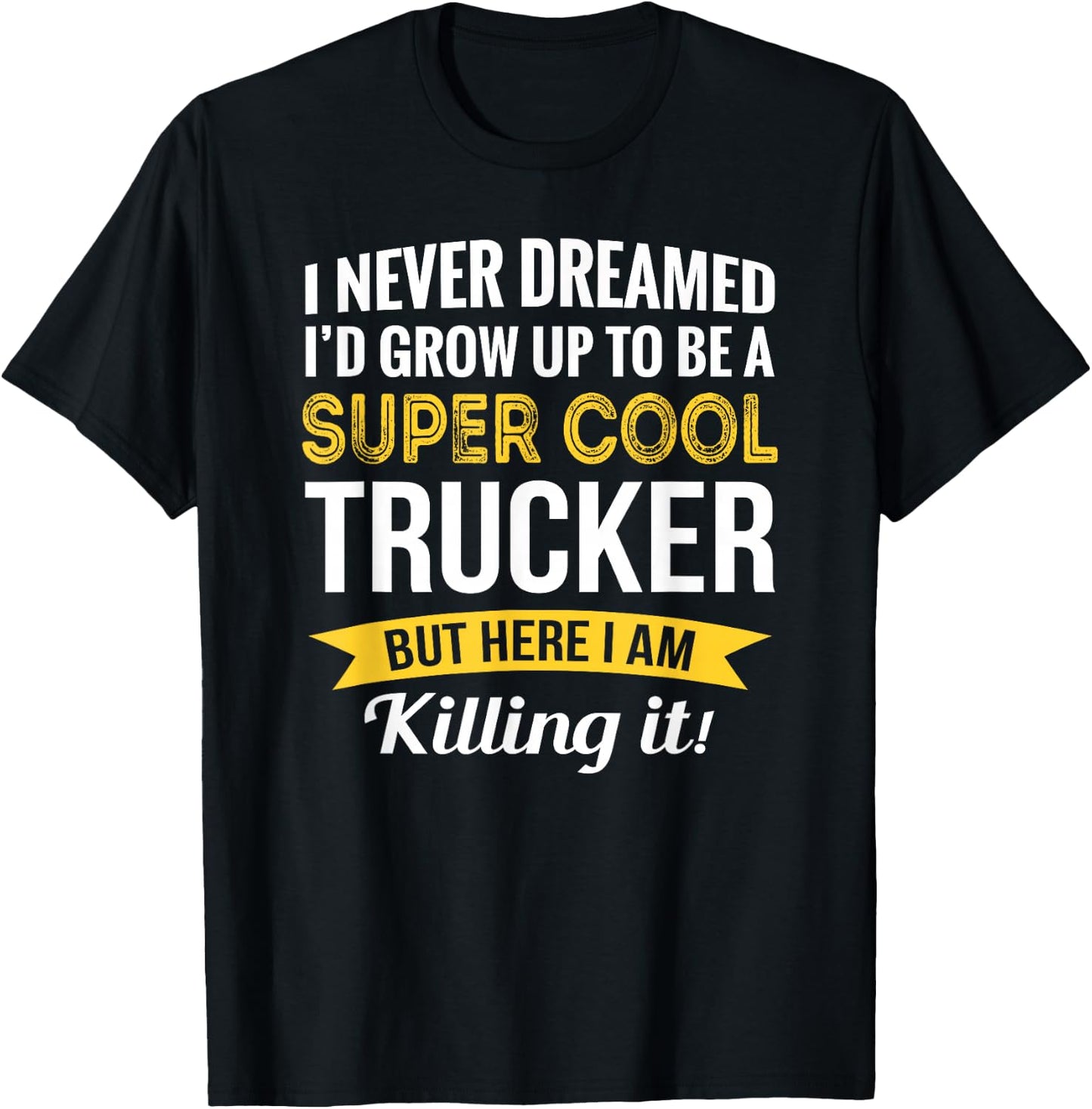 Trucker Gifts Truck Driver Funny T-Shirt - T-Shirt | Black