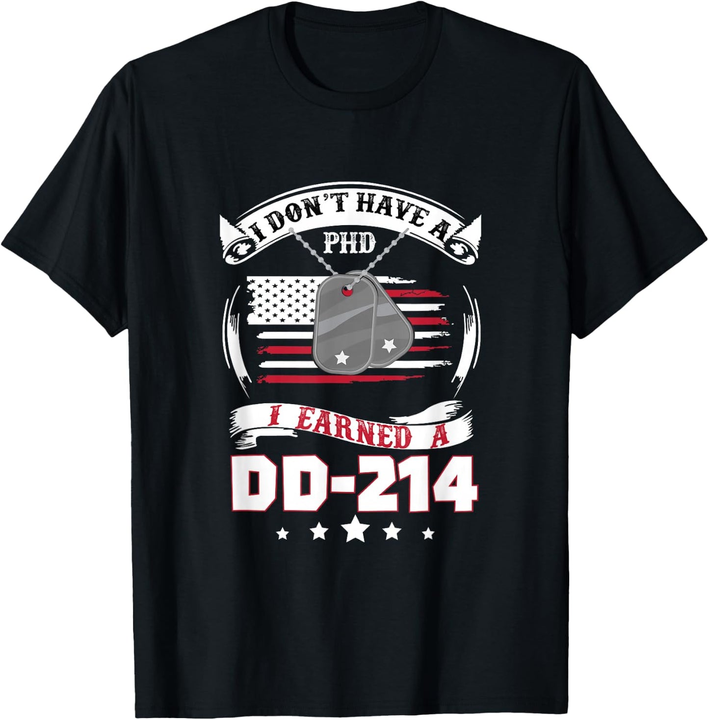 I Don't Have A PHD I Earned A DD214 Air Force Navy Army T-Shirt - T-Shirt | Black