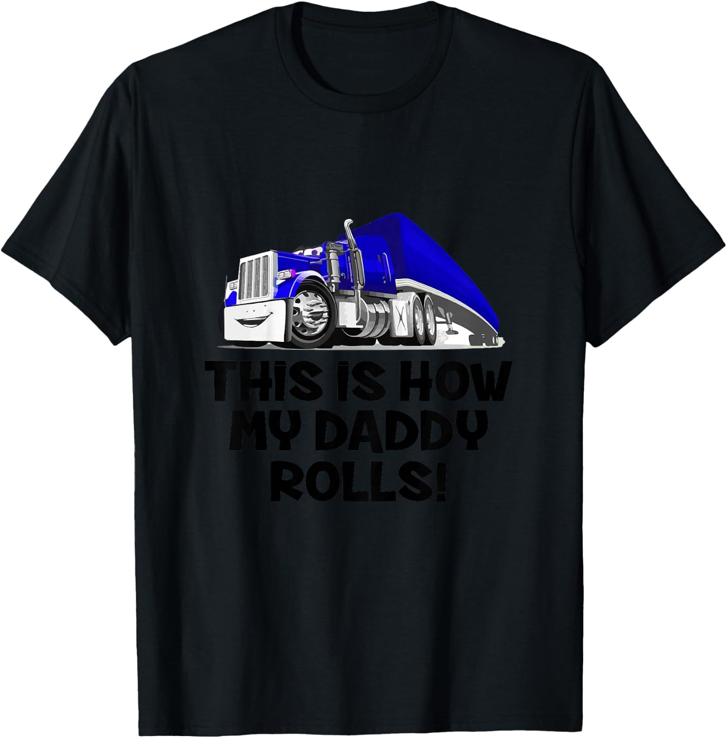 This Is How My Daddy Rolls Truck Driver Son Trucker Daughter T-Shirt - T-Shirt | Black