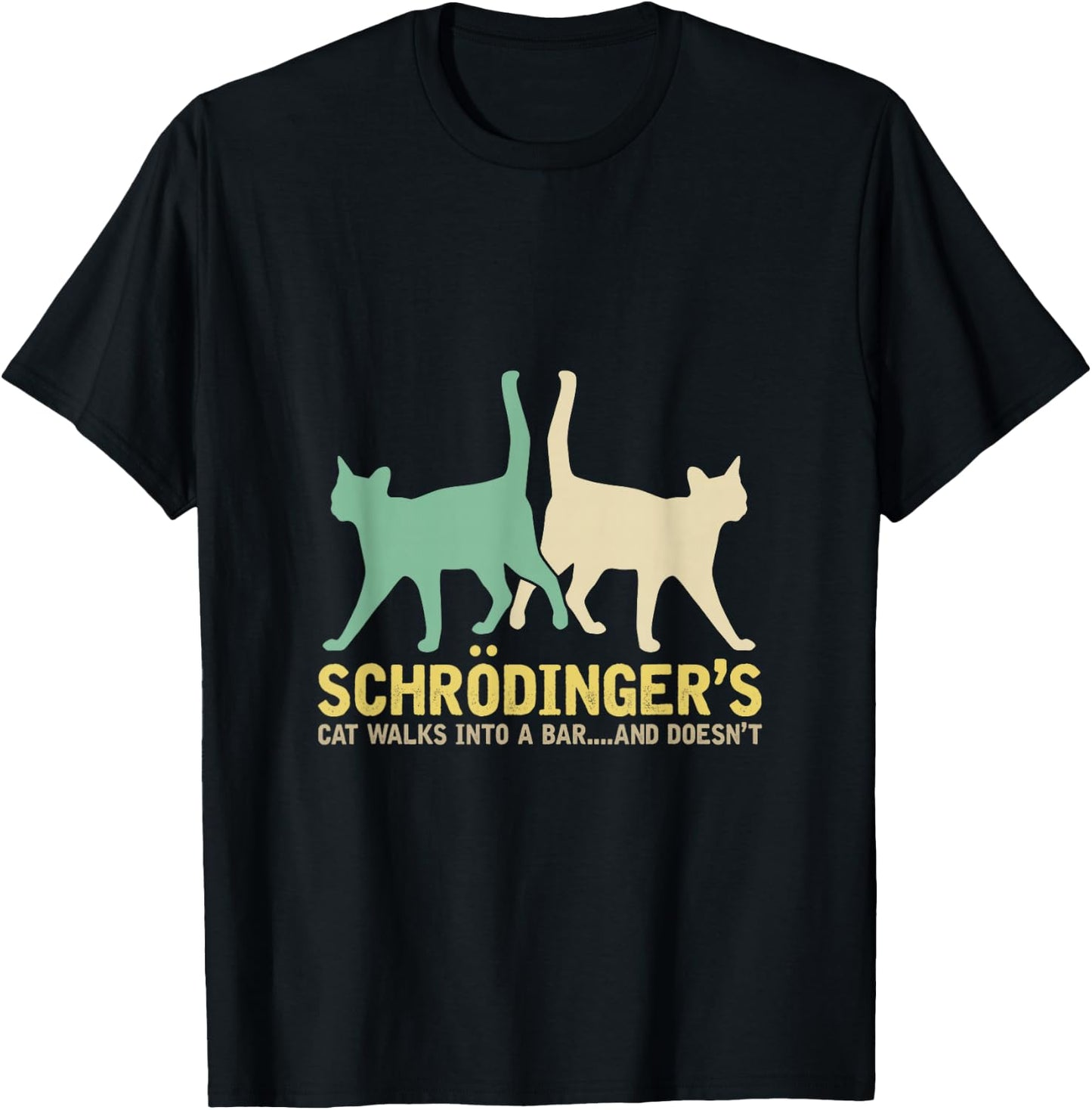 Schrödinger's Cat Comes to a Bar and Not Physics T-Shirt - T-Shirt | Black