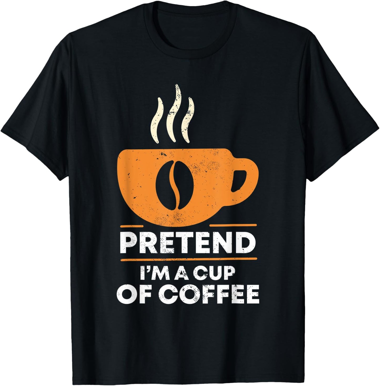 Pretend I'm Cup of Coffee | Costume For Halloween T-Shirt - T-Shirt | Black