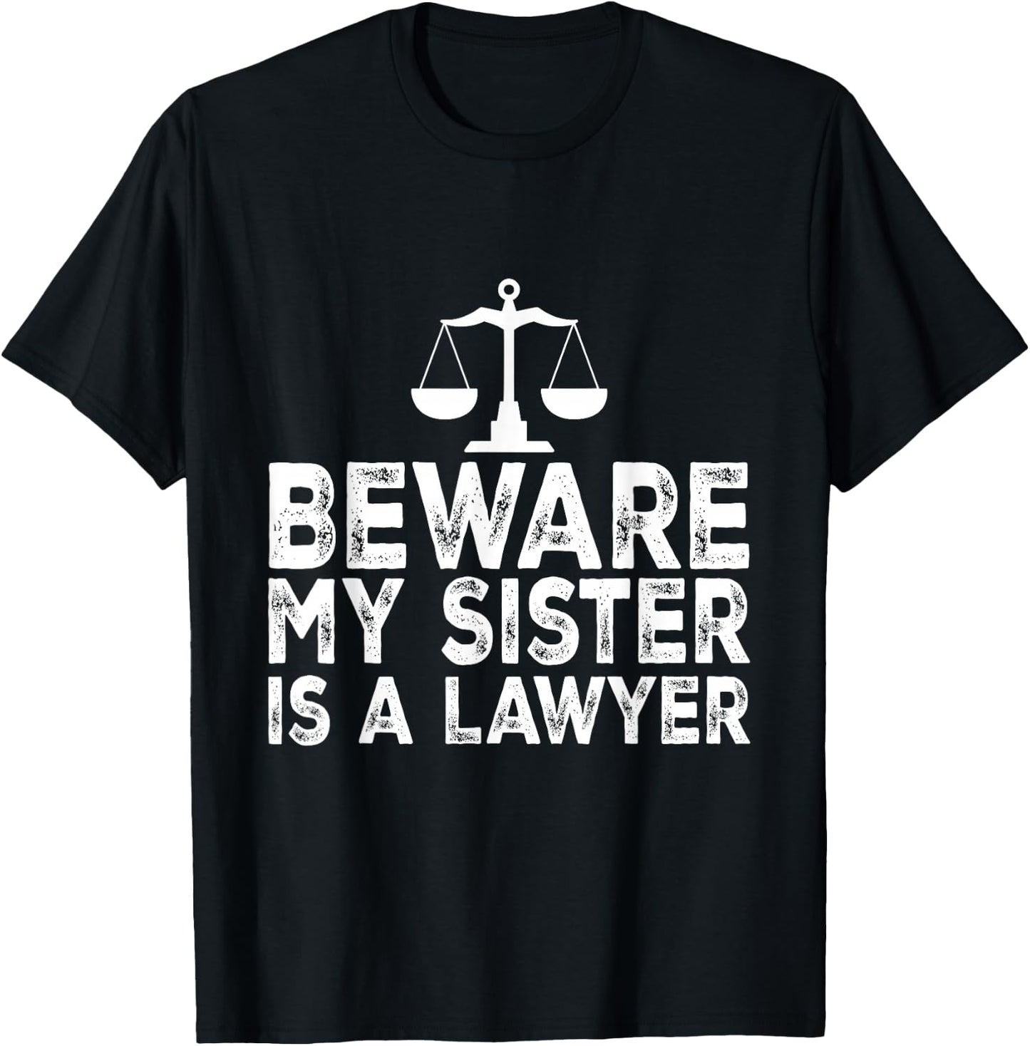 Beware My Sister Is A Lawyer Funny Proud Lawyer Sister T-Shirt - T-Shirt | Black