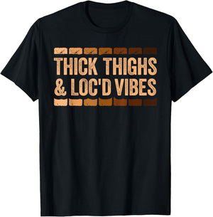 Thick Thighs and Loc'd Vibes Shirt Black History Month T-Shirt - T-Shirt | Black
