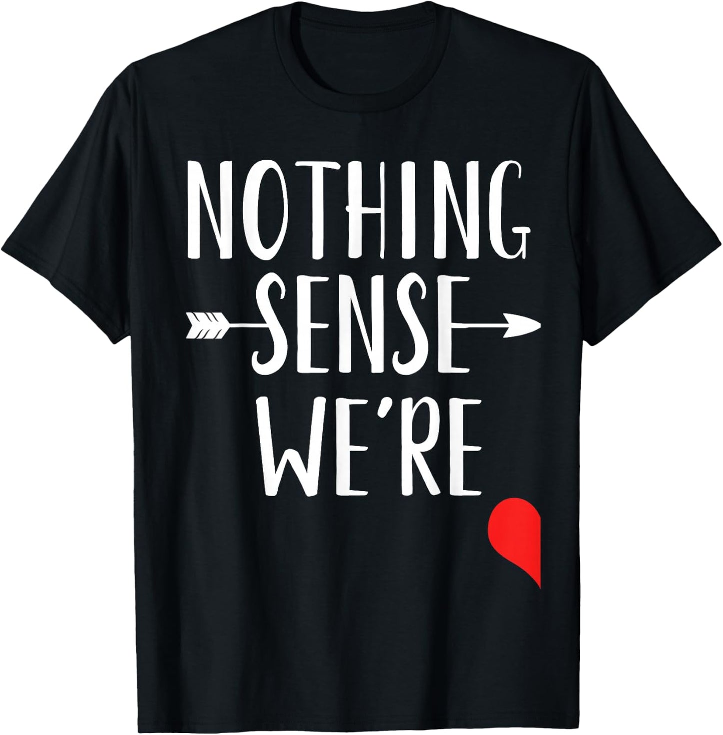 Nothing Makes Sense When We're Apart Matching Bestfriends T-Shirt - T-Shirt | Black