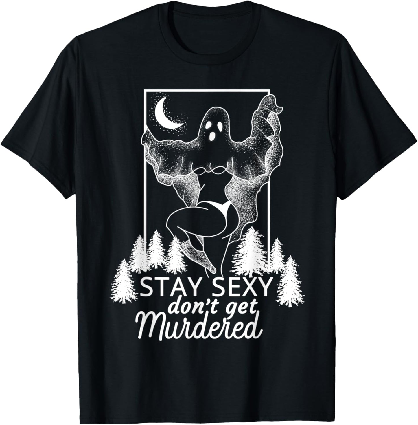 Murderino Stay Sexy Dont Get Murdered, True Crime Fan Gift T-Shirt - T-Shirt | Black