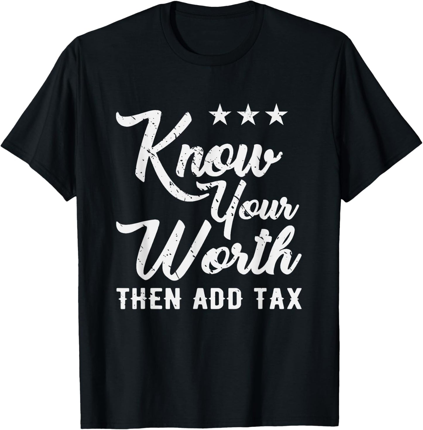 Know Your Worth Then Add Tax Taxation T-Shirt - T-Shirt | Black