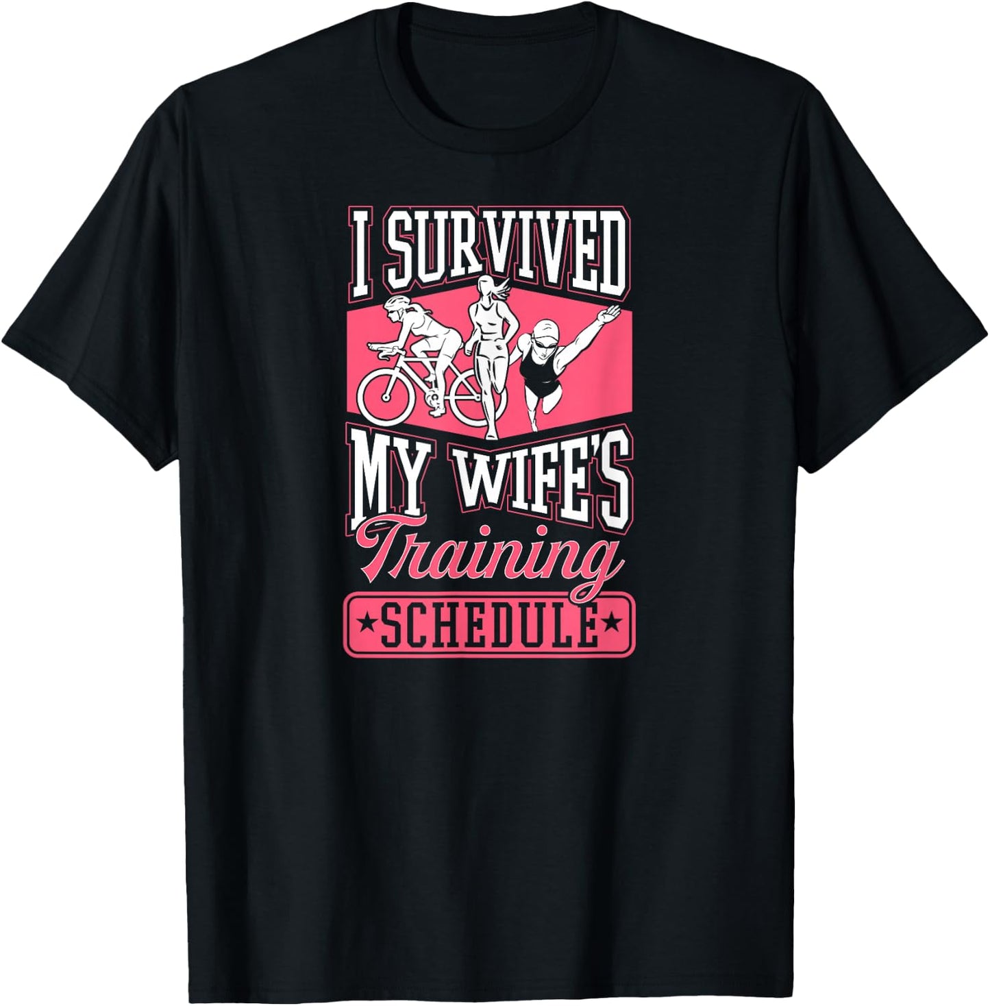 I Survived My Wife's Training Schedule Triathlon T-Shirt - T-Shirt | Black