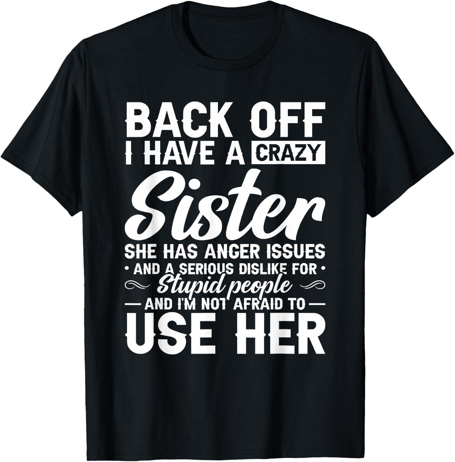 Back Off I Have A Crazy Sister Bestie Gift Funny Sisters T-Shirt - T-Shirt | Black