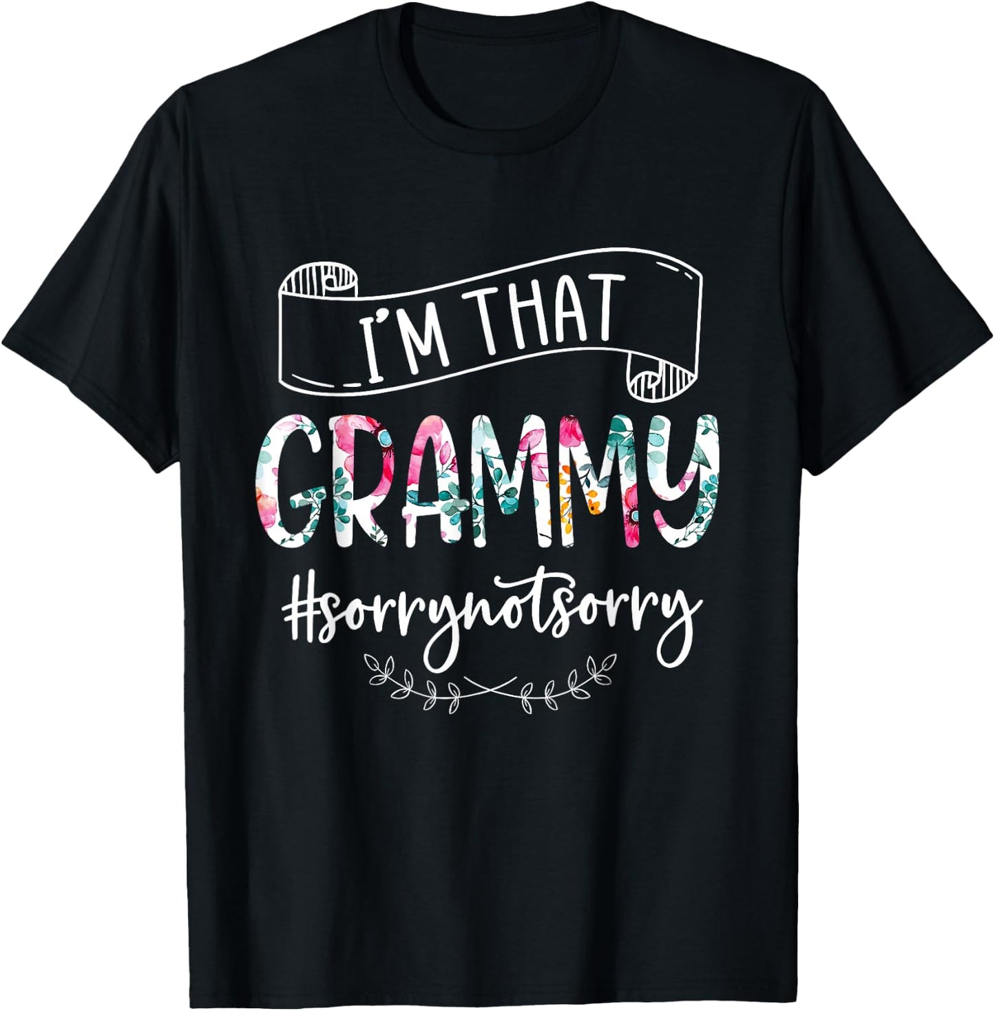 I'm That Grammy Sorry Not Sorry Shirt T-Shirt - T-Shirt | Black