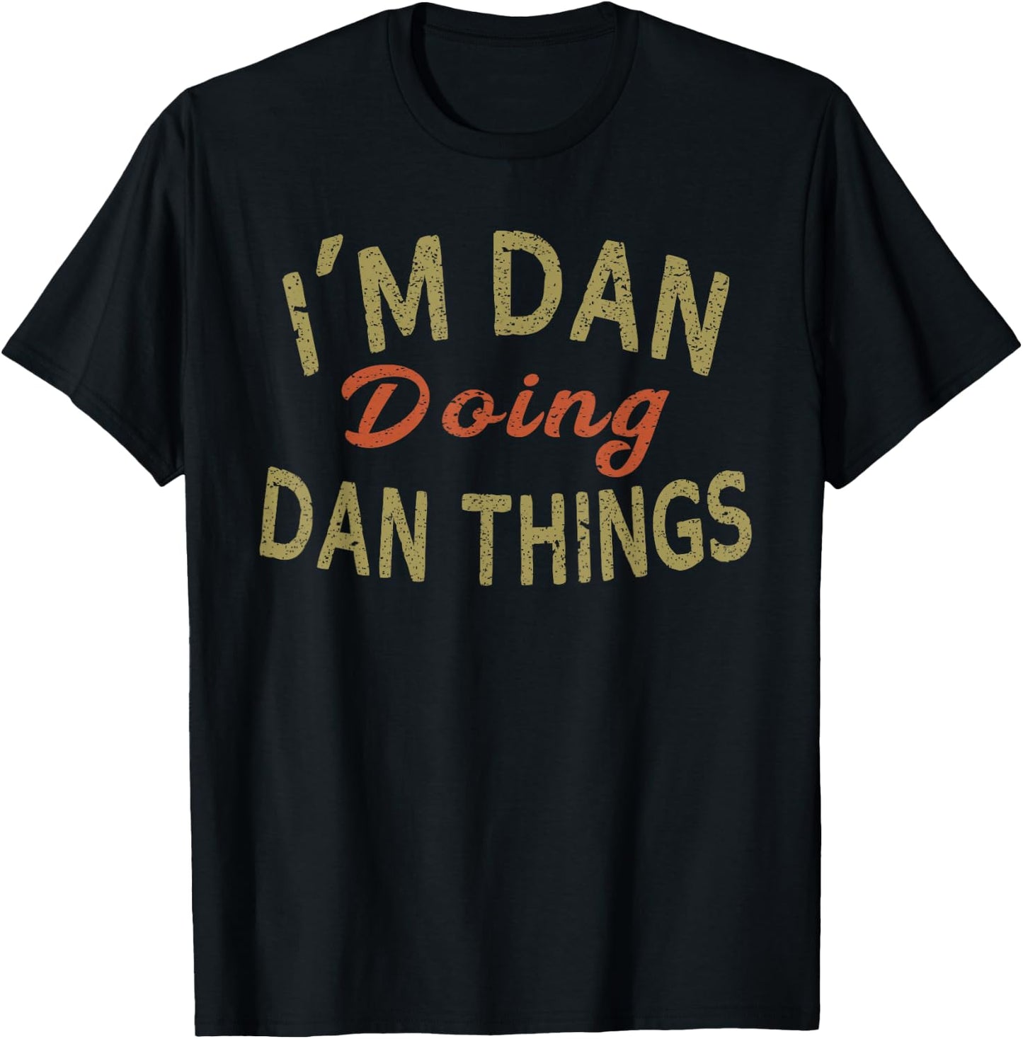 I'm DAN Doing DAN Things Funny Saying Gift T-Shirt - T-Shirt | Black