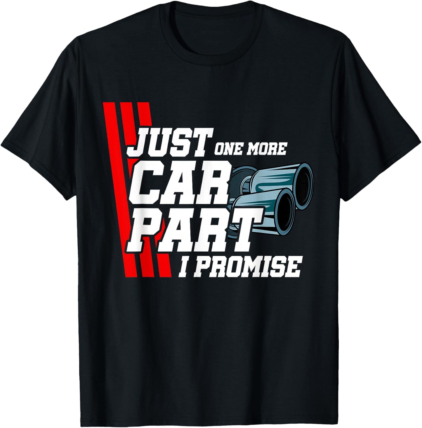 Just One More Car Part I Promise Car Lover Tuning Enthusiast T-Shirt - T-Shirt | Black
