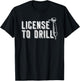 Dental Assistant Student Dentist License To Drill T-Shirt - T-Shirt | Black