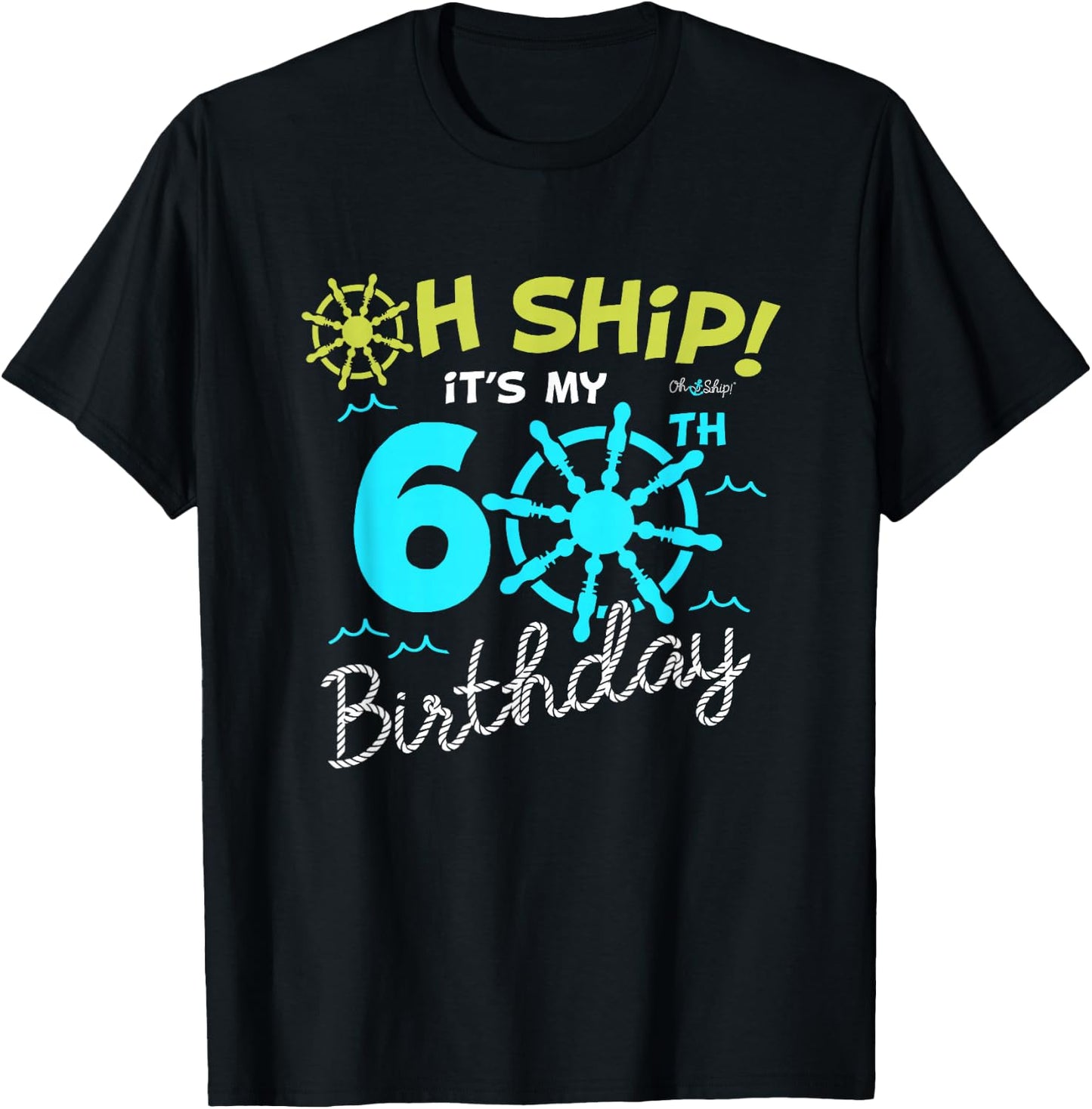 Oh Ship it's my 60th Birthday - I'm 60 Birthday Cruise T-Shirt - T-Shirt | Black