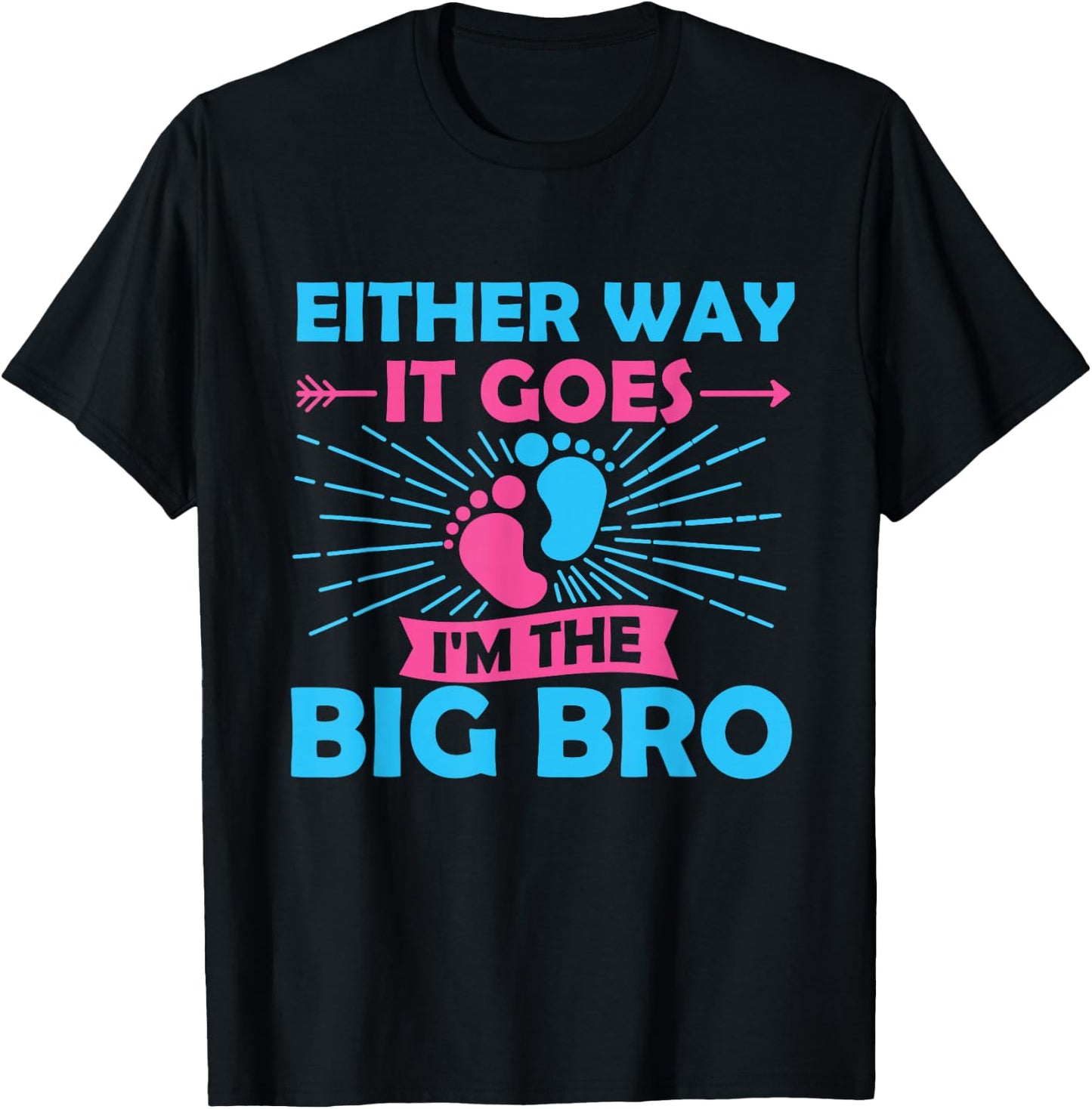 Either Way It Goes I'm The Big Bro Gender Reveal Party Baby T-Shirt - T-Shirt | Black
