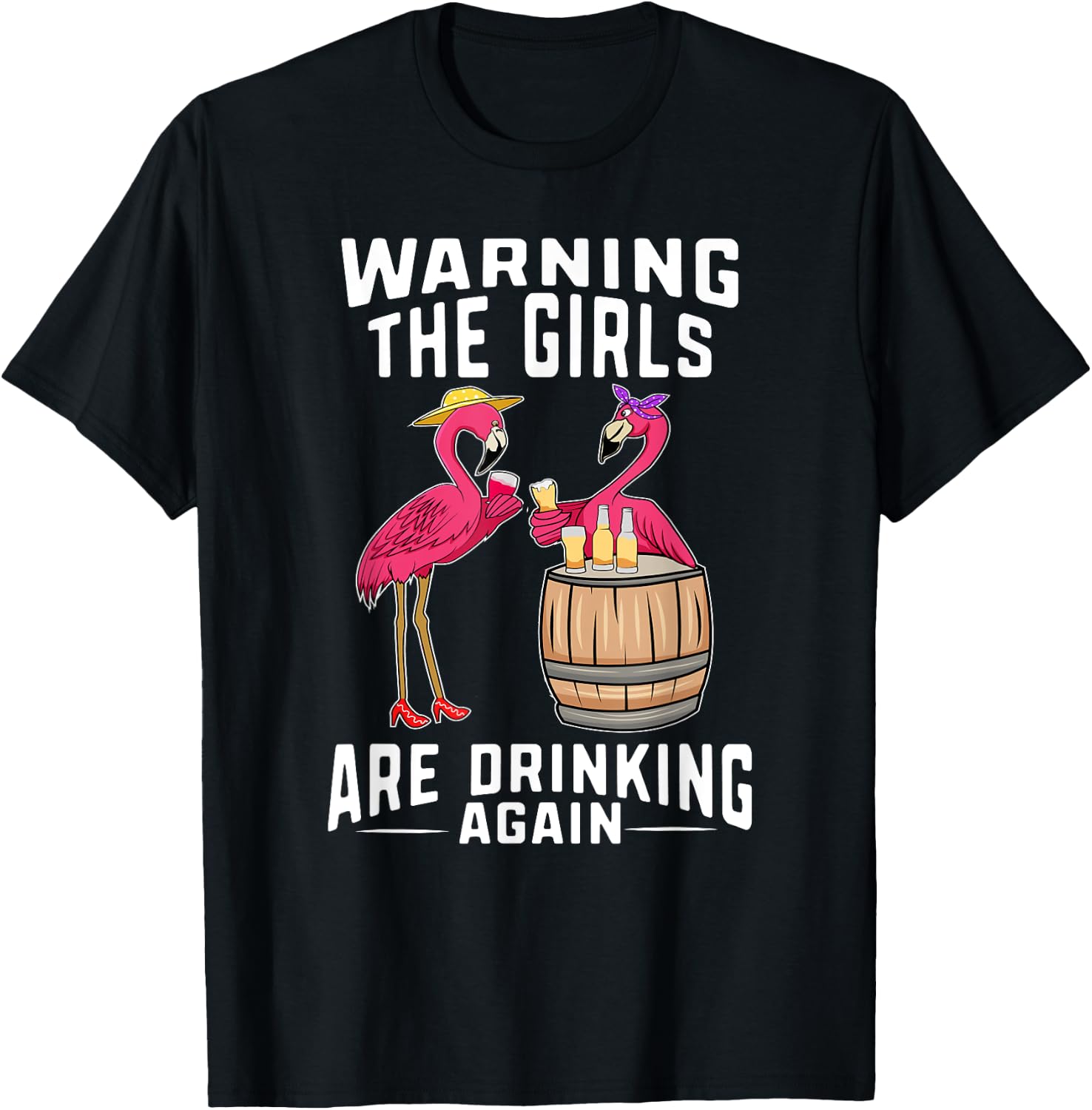 Warning The Girls Are Drinking Again Wine Drinker Flamingos T-Shirt - T-Shirt | Black
