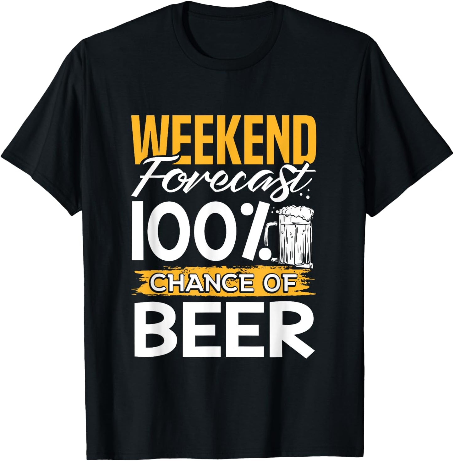 Weekend Forecast 100 Percent Chance Of Beer Lover Gag Gift T-Shirt - T-Shirt | Black