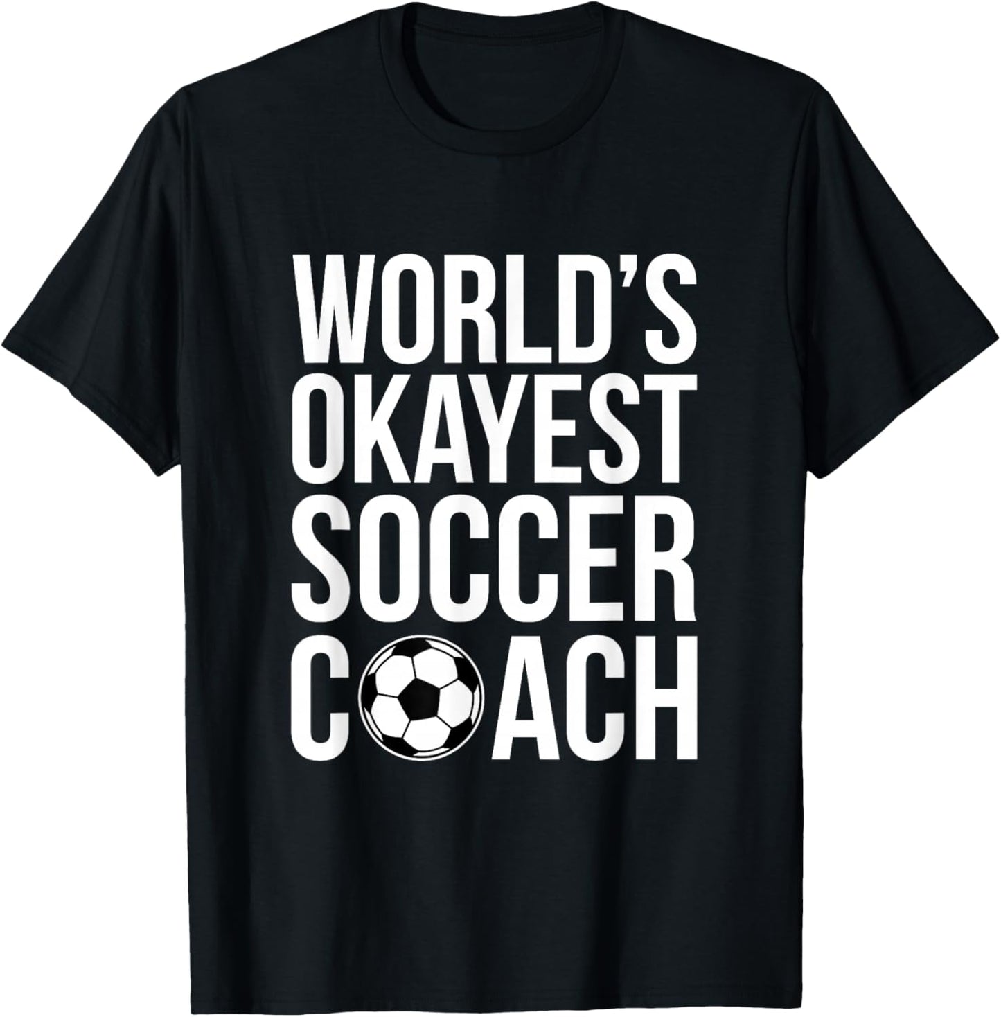 World's Okayest Soccer Coach Football Sports Trainer Coaching T-Shirt - T-Shirt | Black