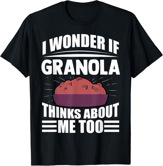 I Wonder If Granola Thinks About Me Too Funny Food Sayings T-Shirt - T-Shirt | Black