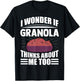 I Wonder If Granola Thinks About Me Too Funny Food Sayings T-Shirt - T-Shirt | Black