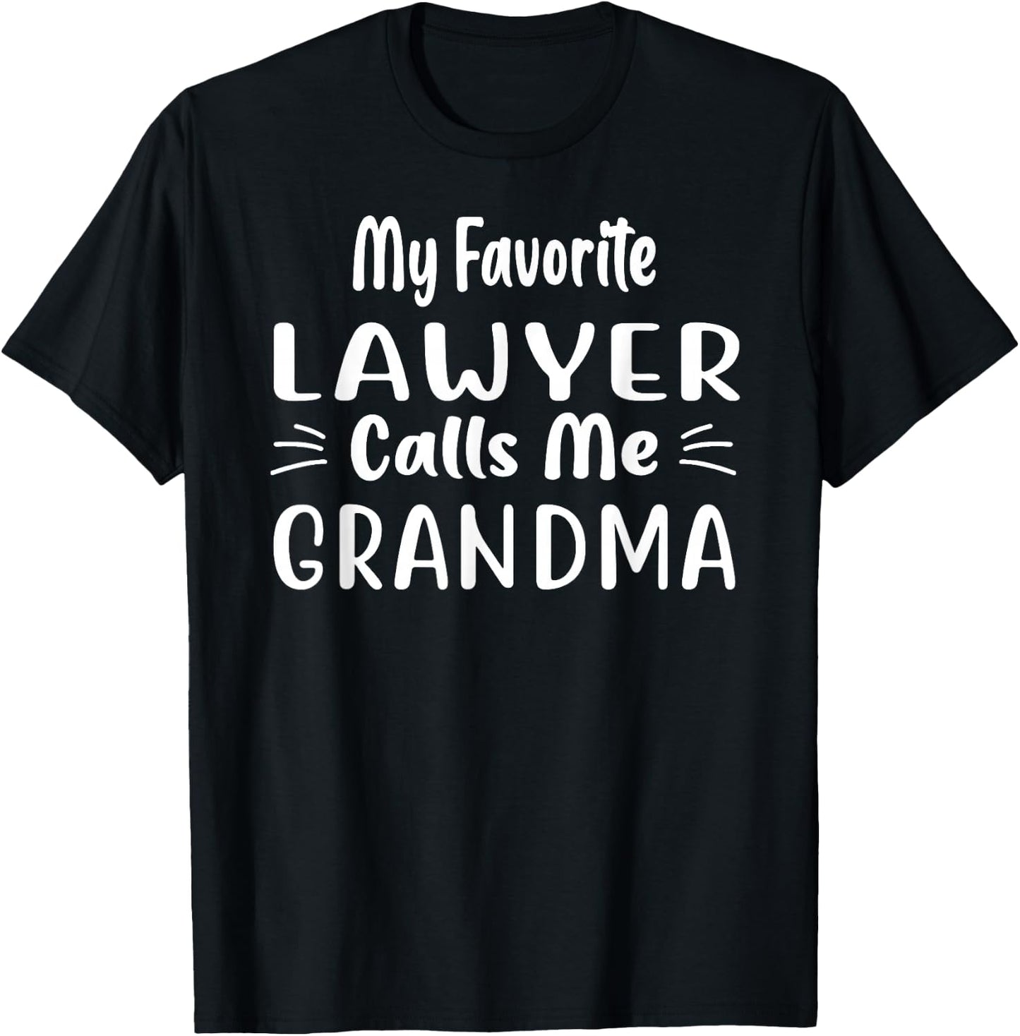 My Favorite Lawyer Calls Me Grandma Funny For Grandma T-Shirt - T-Shirt | Black