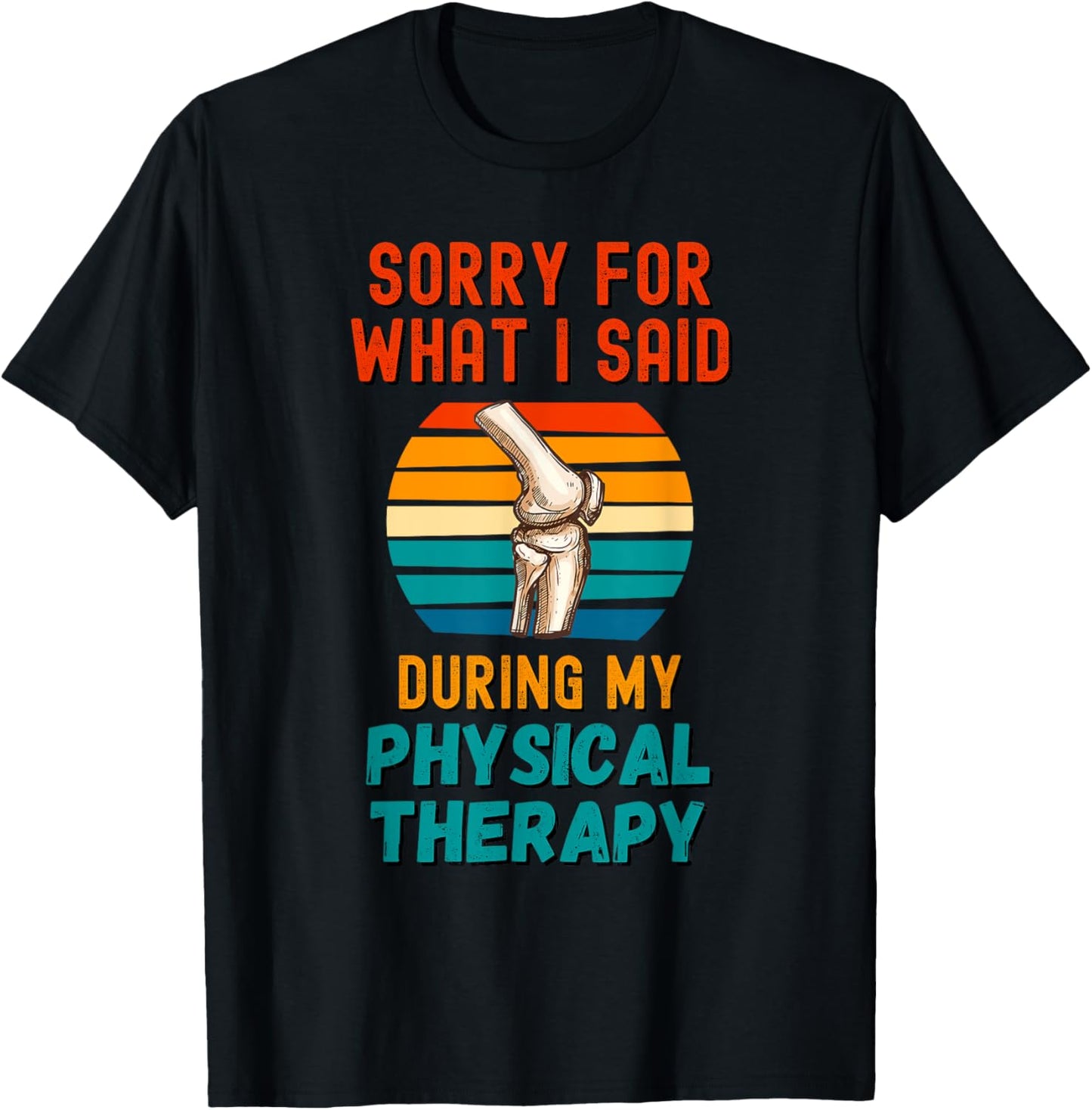 Funny Physical Therapy Surgery Recovery Knee Replacement T-Shirt - T-Shirt | Black