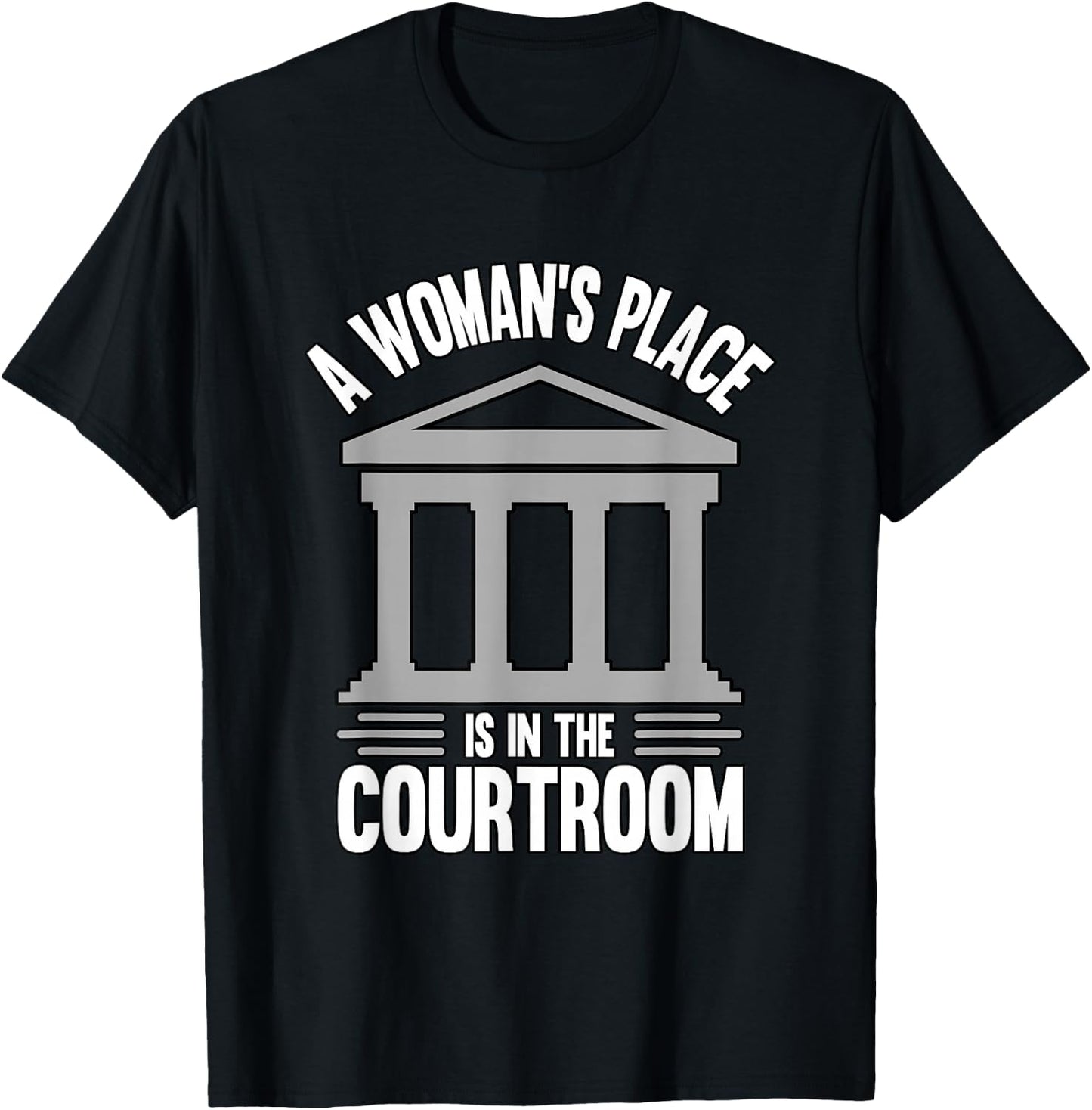 A Woman's Place Is In The Courtroom Law Student T-Shirt - T-Shirt | Black