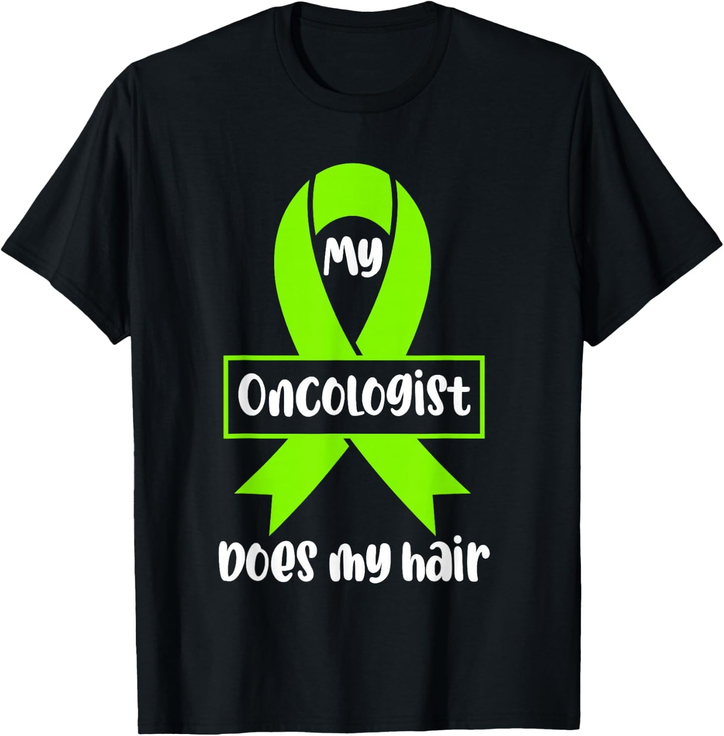 Non Hodgkins Lymphoma Awareness My Oncologist Does My Hair T-Shirt - T-Shirt | Black