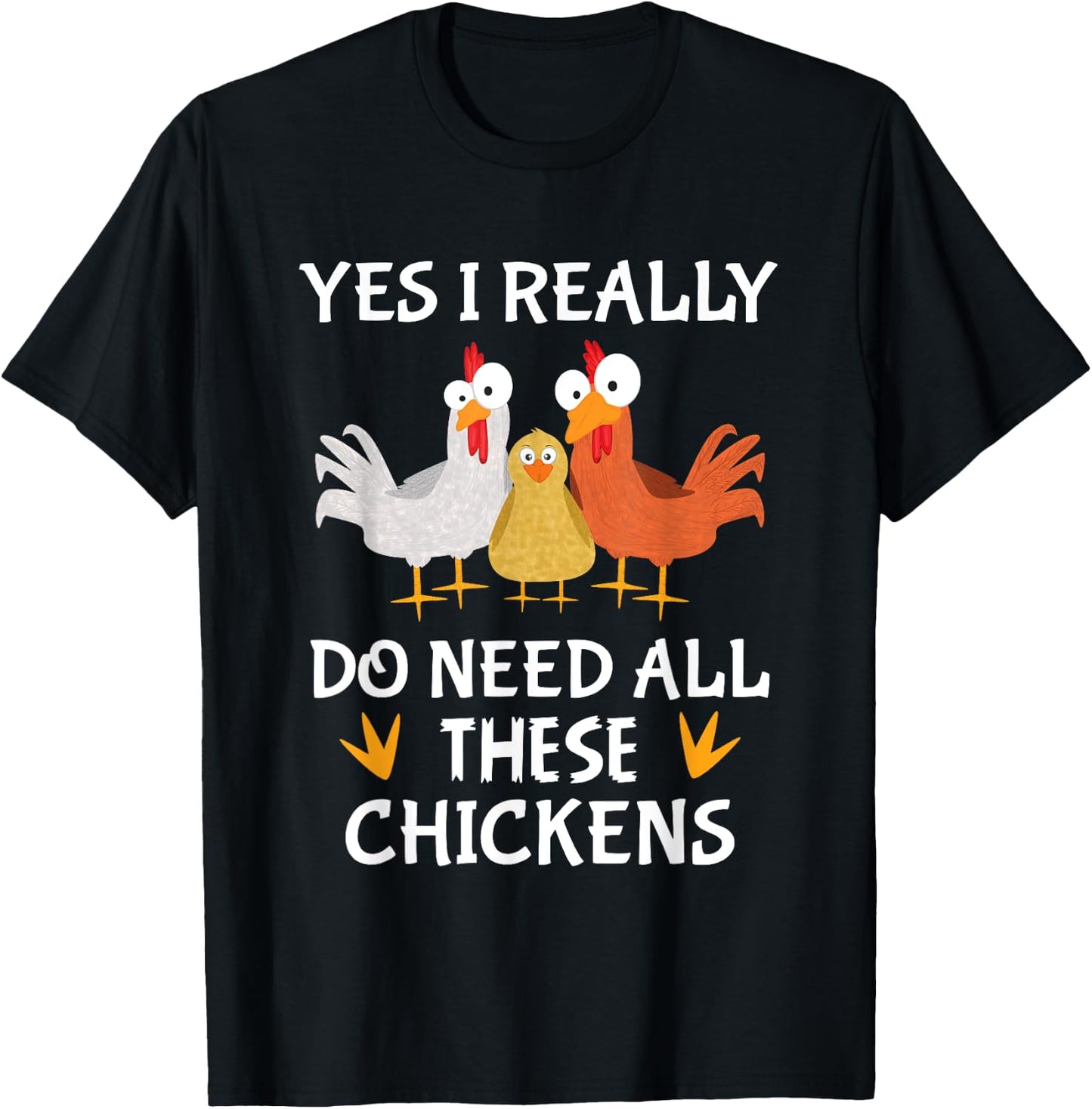 Funny Farmer Farming Yes I really do need all these chickens T-Shirt - T-Shirt | Black