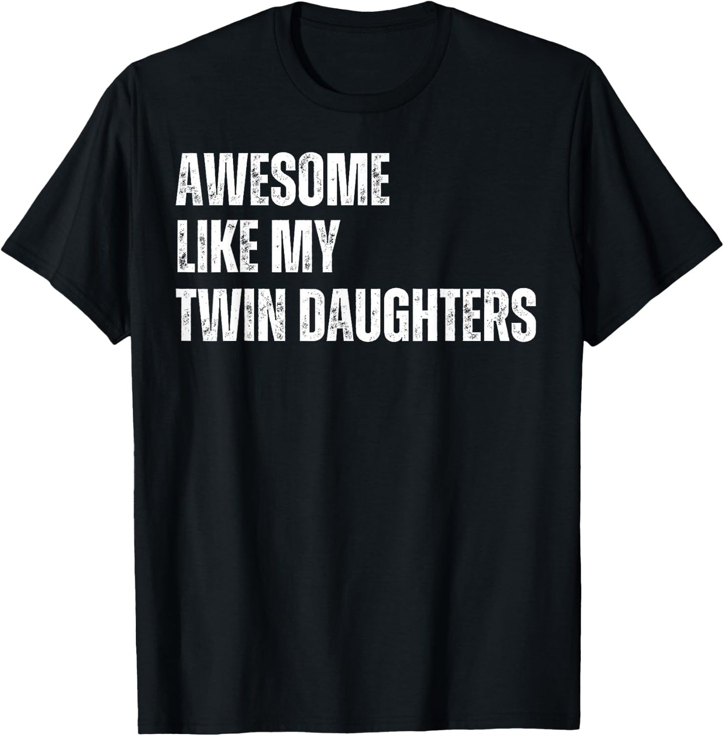 Awesome Like My Twin Daughters Fathers Day Daddy of Twins T-Shirt - T-Shirt | Black